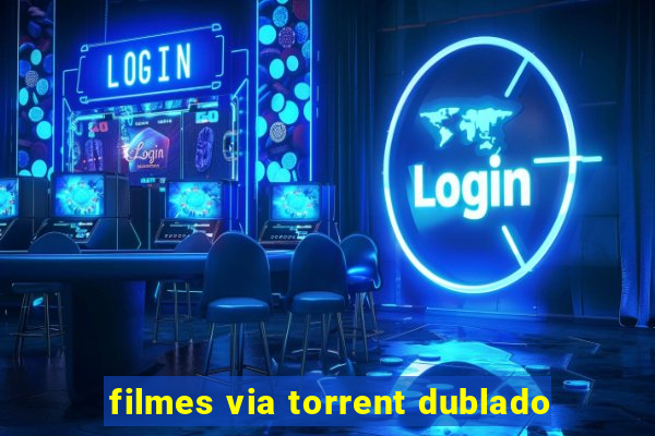 filmes via torrent dublado